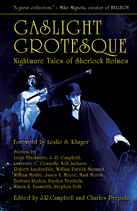 Gaslight Grotesque: Nightmare Tales of Sherlock Holmes edited by Jeff Campbell & Charles Prepolec