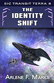 The Identity Shift (Sic Transit Terra Book 6) by Arlene F. Marks