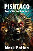 Pishtaco: Lord of the Lost Inca Gold by Mark Patton