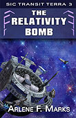 The Relativity Bomb(Sic Transit Terra Book 3) by Arlene F. Marks