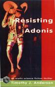 Resisting Adonis by Timothy J. Anderson