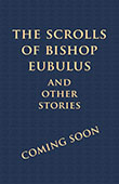 The Scrolls of Bishop Eubulus, and Other Stories by Rebecca Bradley