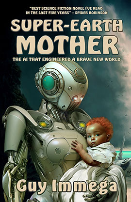 Cover of Super-Earth Mother: The AI that Engineered a Brave New World by Guy Immega