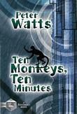Ten Monkeys, Ten Minutes by Peter Watts