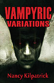 Vampyric Variations by Nancy Kilpatrick